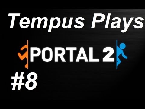 Gameplay - #8 Tempus Plays Portal 2