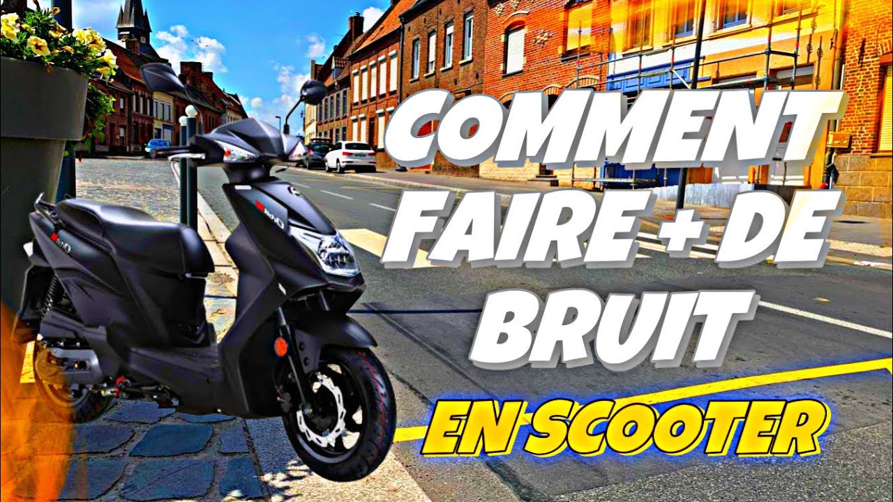 Comment Faire Pour Avoir Plus De Bruit En 50cc Scooter