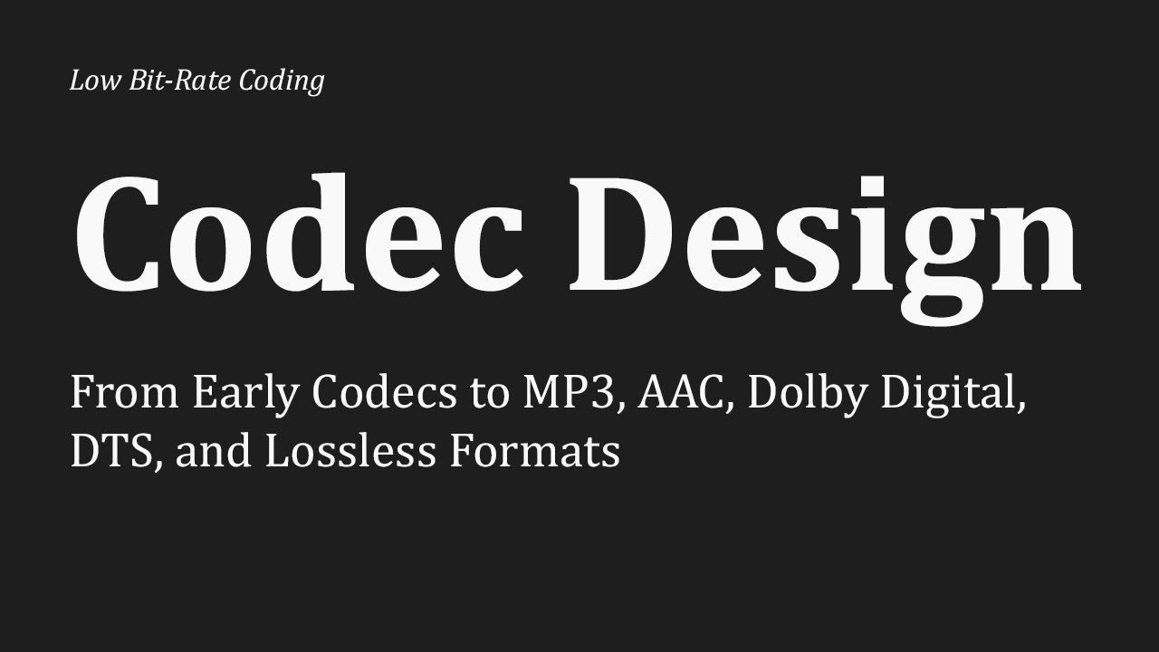 Codec Design Explained: From Early Codecs to MP3, AAC, Dolby Digital, DTS, and Lossless Formats