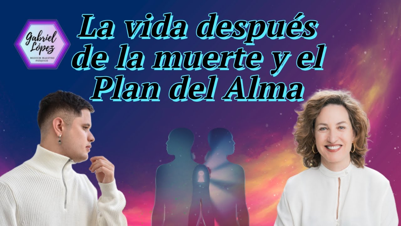 Vida después de la muerte y el plan del Alma - YouTube