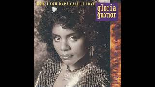 Don't You Dare Call It Love - Gloria Gaynor