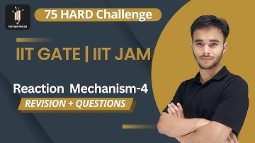 Reaction Mechanism - 04 | 75 Hard Challenge | IIT JAM |  GATE 2024 | Vigyan Vriksh