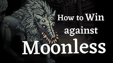 How to win against Moonless in Fear and Hunger
