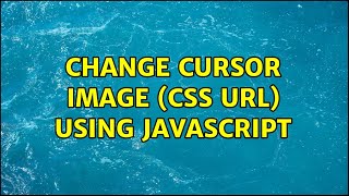 Change cursor image (CSS URL) using Javascript (2 Solutions!!)