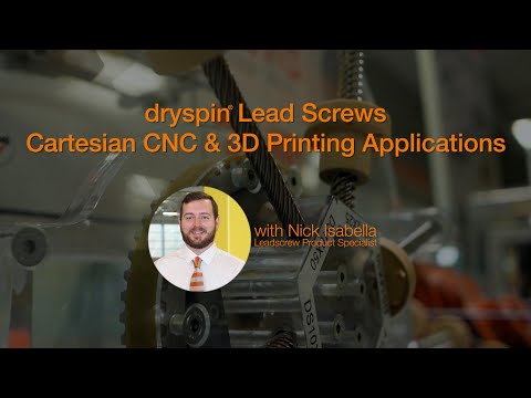 dryspin® Lead Screws for Cartesian CNC & 3D Printing Applications Webinar