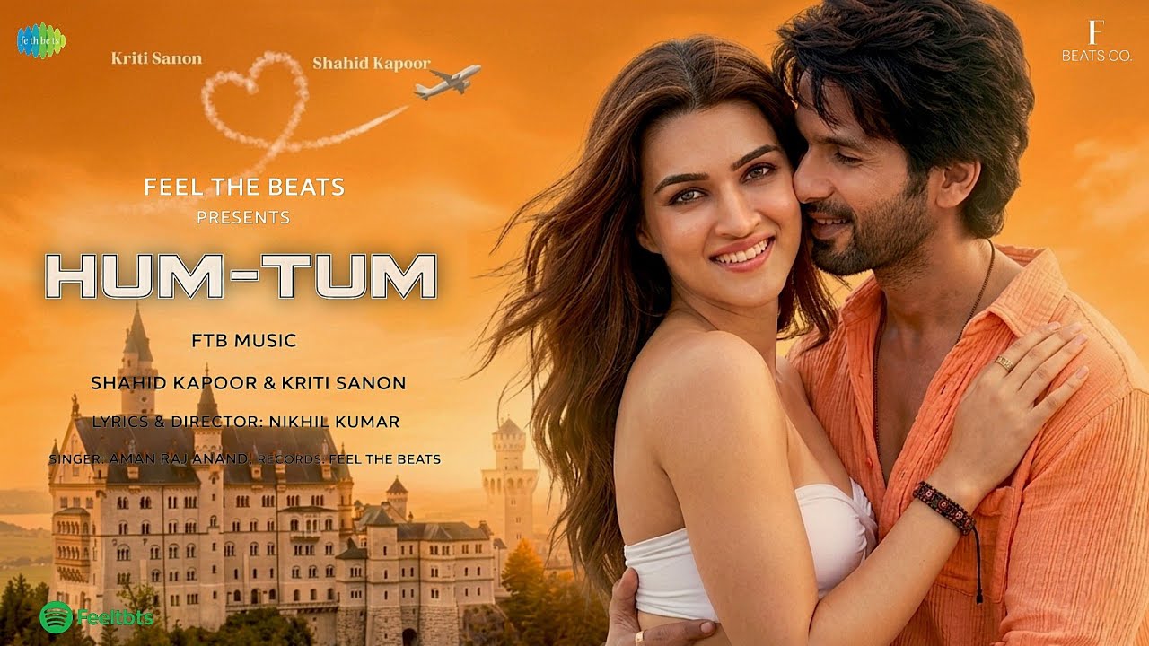 HUM - TUM (Official Song) | Sahid Kapoor, Kriti Sanon | Nikhil | Aman ...