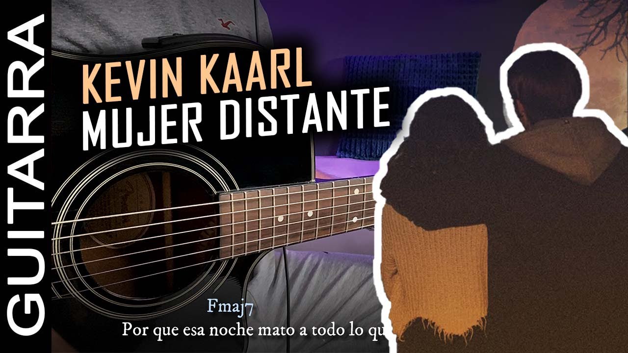💔 Kevin Kaarl - Mujer Distante 💔 | Tutorial Guitarra Acústica COMPLETO | Letra y Acordes
