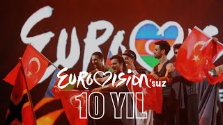 10 YIL • Türkiye Eurovision'a katılmıyor
