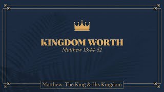 Drew Hodge, &quot;Kingdom Worth&quot; - Matthew 13:44-52