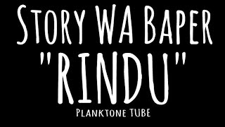 HisSTORY STATUS WA BAPER 'RINDU'