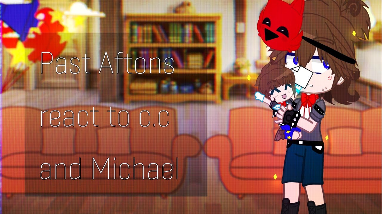 Past Afton react to Michael Afton and Evan Afton FNAF MY AU.