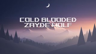ZAYDE WOLF - COLD BLOODED (Lyrics)