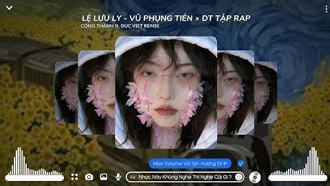 Lệ Lưu Ly - Vũ Phụng Tiên × DT Tập Rap ( Công Thành ft. Đức Việt Remix ) || nhạc hot tren 2023