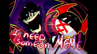 I need some one //MEME//