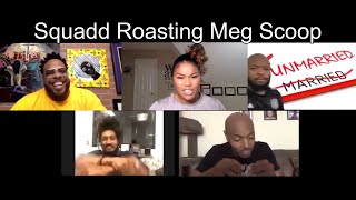 Squadd Roasting Meg Scoop