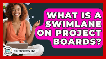 What Is A Swimlane On Project Boards? - Guide To Work From Home