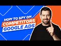 How To Spy On Competitors Google Ads