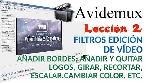 Tutorial Avidemux - 2/2 Filtros de edición de vídeo. Añadir bordes o logos, recortar, etc
