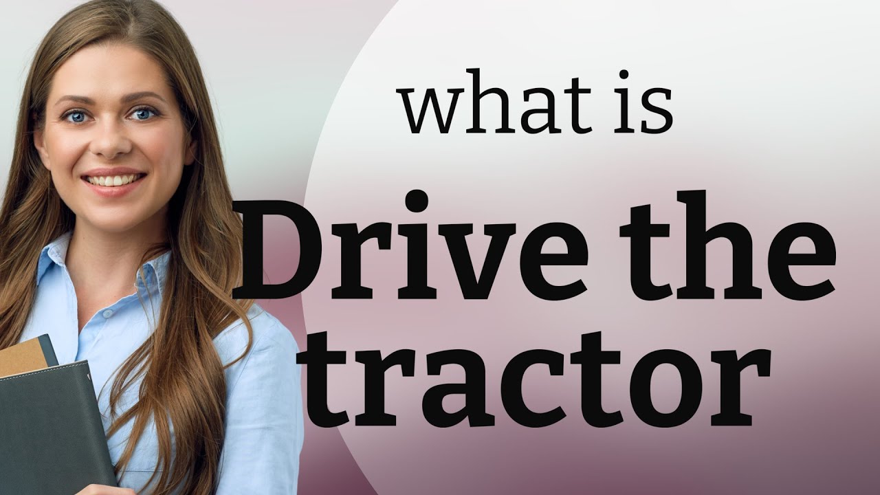 Mastering Phrasal Verbs "Drive the Tractor" Explained YouTube