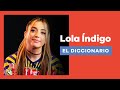 El diccionario de Lola Índigo:¿qué significan mainstream, ambición, Lady Gaga y 'la niña' para ella?