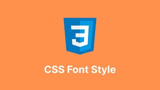 Learn about CSS Font Style