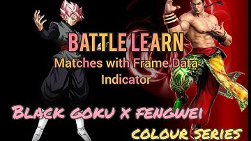 Tekken7 Season4 - [BATTLE LEARN FRAME DATA] Black Goku x Fengwei Colour Series (Vs Noc, Leroy, Xiao)