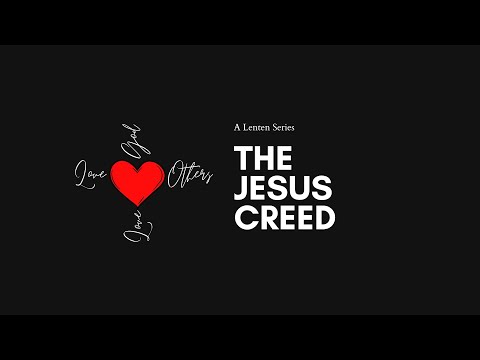 Unpacking the Creed | John 13:34-35
