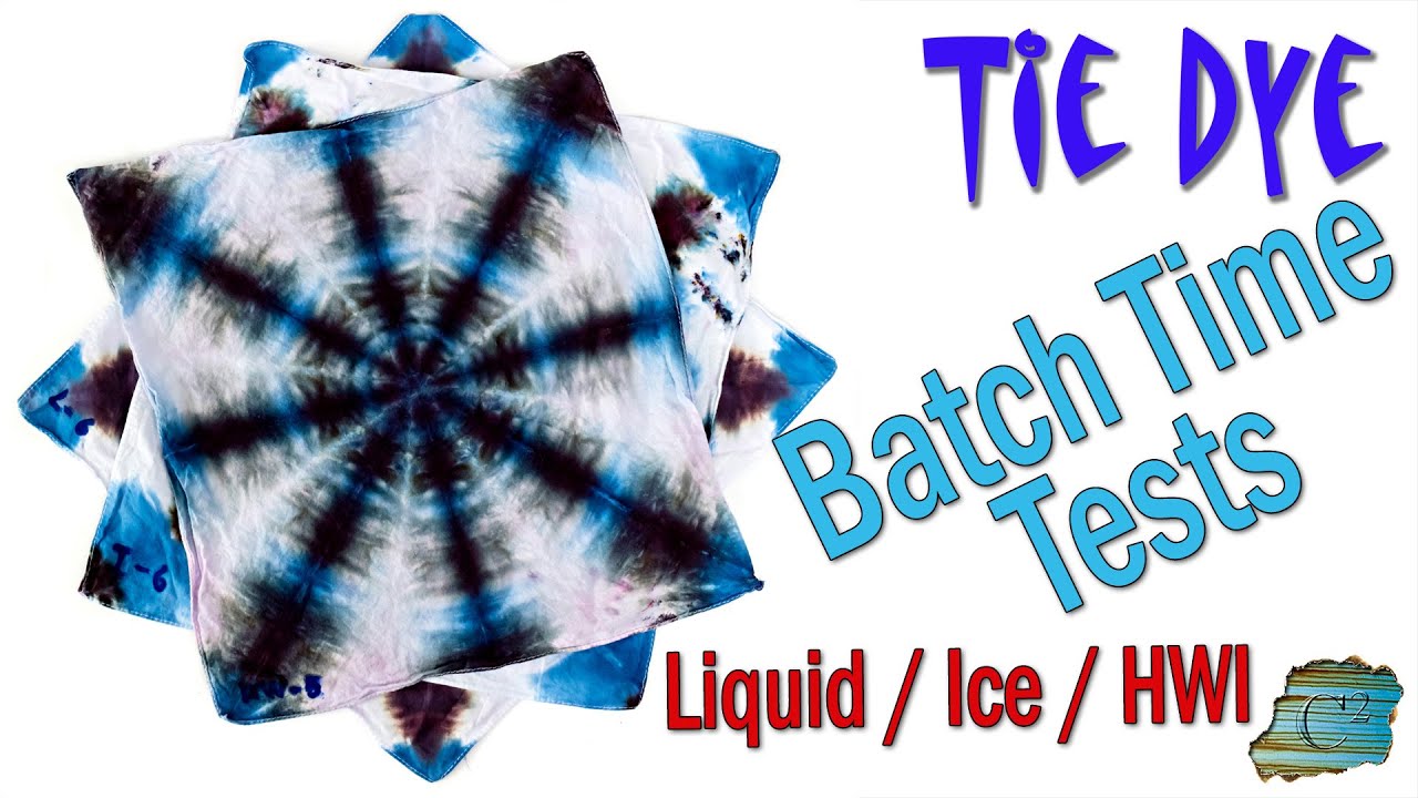 Tie Dye:  Batch Time Tests | Ice Dye, Liquid, and HWI