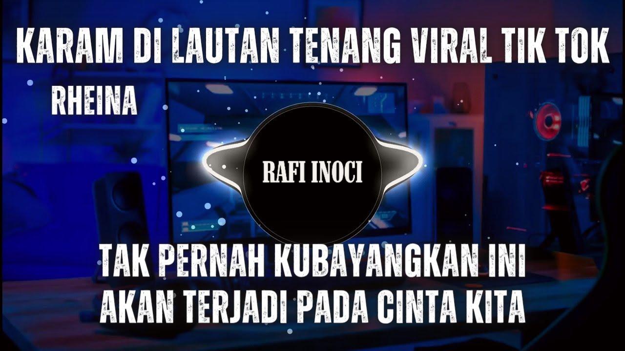 DJ KARAM DILAUTAN TENANG VIRAL TIK TOK 2023 DJ KARAM DILAUTAN TENANG VIRAL TIK TOK 2023