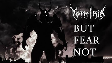 Yoth Iria - But Fear Not (Official Video)