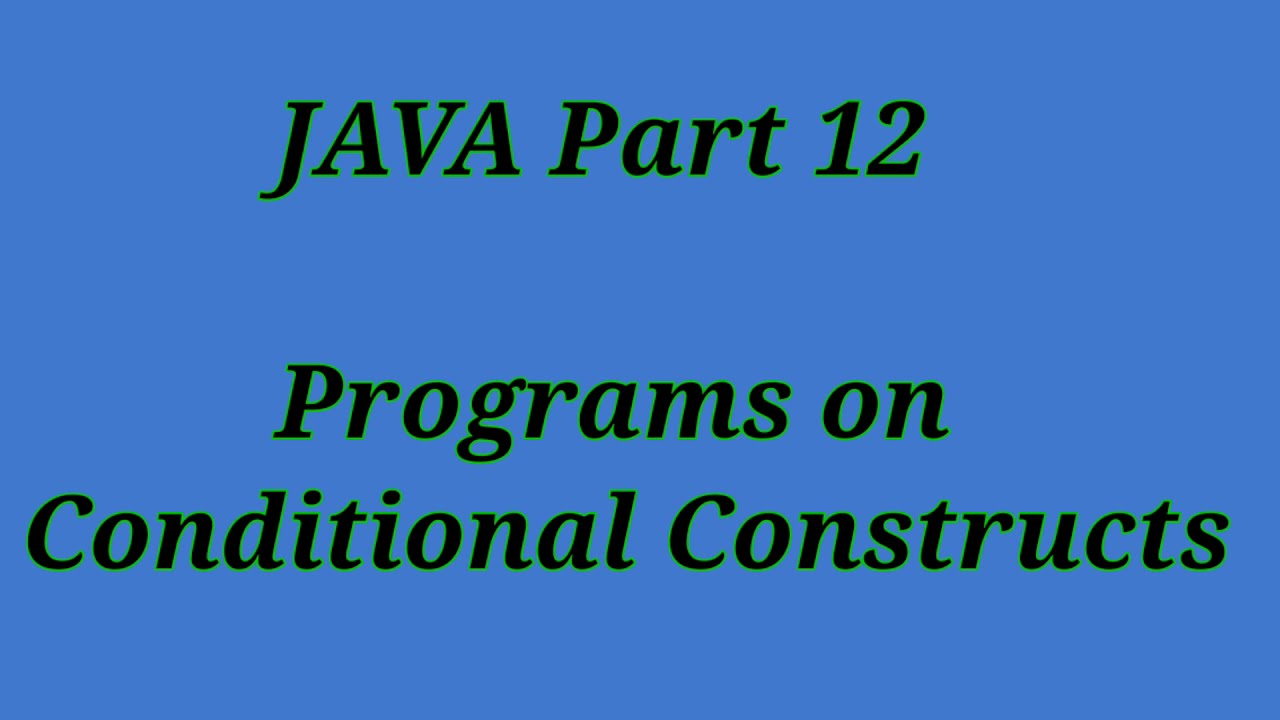 Programs on Conditional Construct in JAVA (part 12) - YouTube