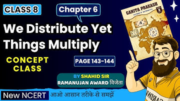 Ganita Prakash Class 8 Maths Chapter 6 | We Distribute Yet Things Multiply Explanation with Question