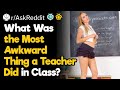 Who Was Your Most Awkward Teacher?