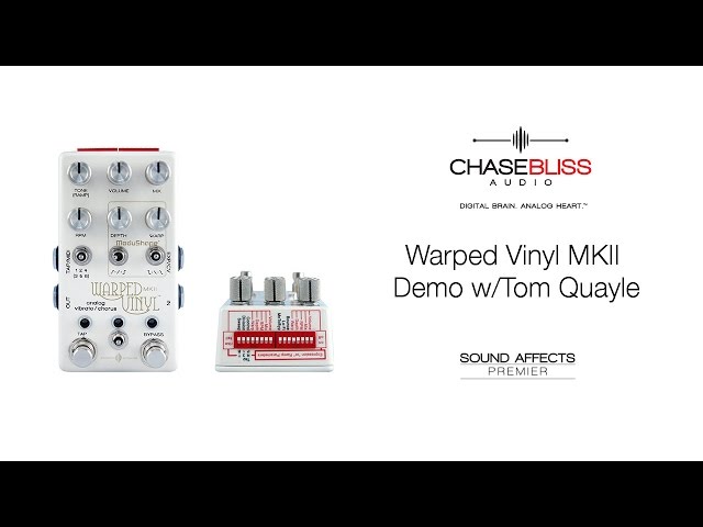 Chase Bliss Audio Warped Vinyl MKII Demo w/ Tom Quayle - YouTube