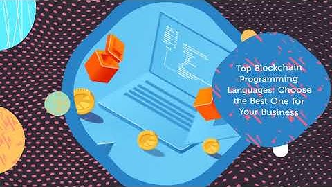 Top Blockchain Programming Languages: Choose the Best One for Your Business