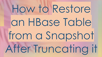 How to Restore an HBase Table from a Snapshot After Truncating it