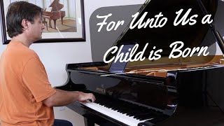For Unto Us A Child Is Born by Handel - Piano Arrangement by David Hicken