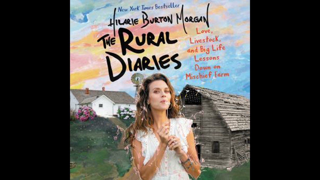 Rural Diaries: Love, Livestock, and Big Life Lessons Down on Mischief Farm - Hilarie Burton