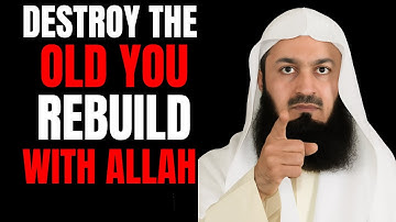 Destroy the Old You - Rebuild Yourself with Allah