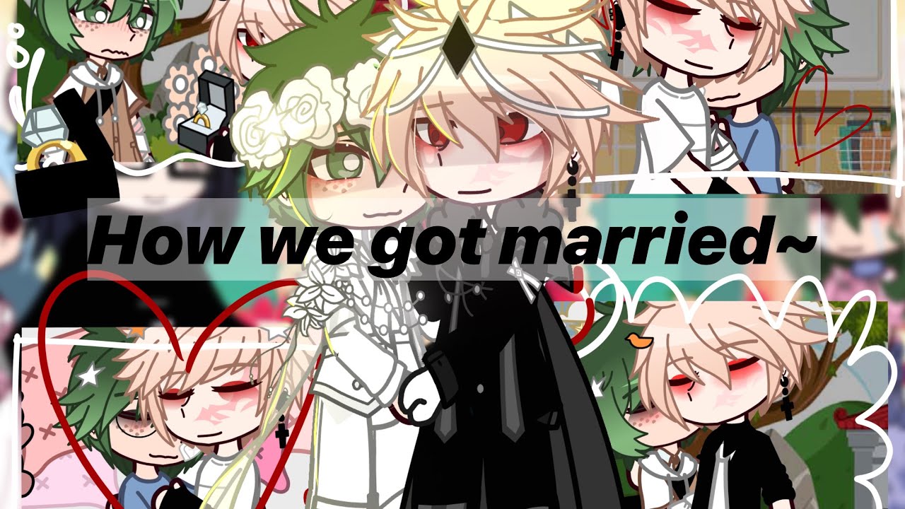How we got Married~ [] MHA [] BakuDeku [] AU [] GCMM [] BL/Gay [] Read Description