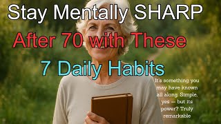 Stay Mentally SHARP After 70 with These 7 Daily Habits