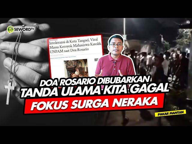 Alifurrahman: DOA ROSARIO DIBUBARKAN, TANDA ULAMA KITA GAGAL, FOKUS SURGA NERAKA class=