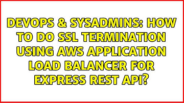 How to do SSL termination using AWS Application Load Balancer for Express REST API?