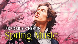 Chopin | Spring Classical Music - Start A New Day In Spring With Beautiful Classical Piano Music