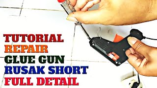 Tutorial, repair, glue gun, lem tembak, rusak short, full detail