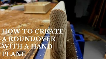 How To Create A Roundover With A Handplane