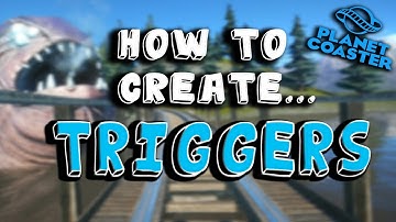 How To Create Triggers In Planet Coaster
