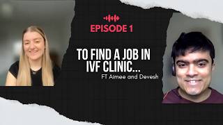 How to land your first IVF job- MUST listen for EVERY student