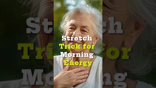 Stretch Trick for Morning Energy #elderlywisdom #healthyhabits #mindfulliving  #morningroutine