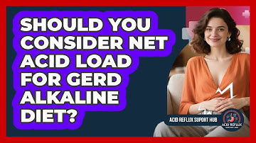Should You Consider Net Acid Load For GERD Alkaline Diet? - Acid Reflux Support Hub